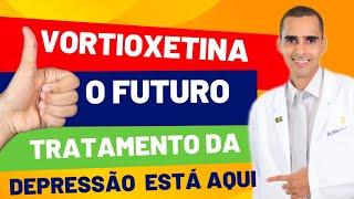 VORTIOXETINA: a solução inovadora que está mudando o jogo no combate à depressão | Dr Cleber