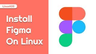 Install Figma on Linux (Ubuntu, Mint, Fedora, Elementary) | 2023