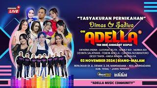  LIVE STREAMING OM ADELLA TASYAKURAN PERNIKAHAN DIMAS & SADIVA TEGAL #MALAM