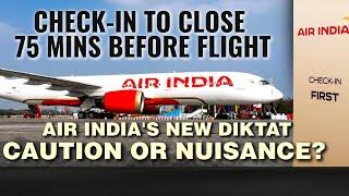 Latest Air India's Diktat: Caution Or Nuisance? Will It Curtail Check-In Chaos?