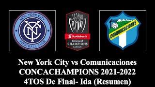 New York City vs Comunicaciones | CONCACHAMPIONS 2021-2022 | 4TOS De Final- Ida | Resumen