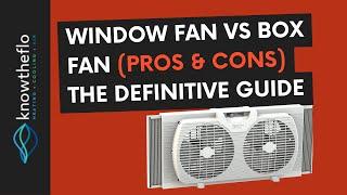 Window Fan vs Box Fan (Pros & Cons)