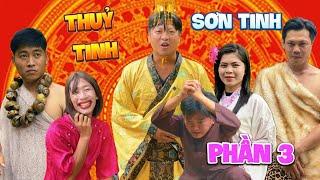 Sơn Tinh Thủy Tinh Ngoại Truyện (Phần 3) |TeamHoài PhongTV