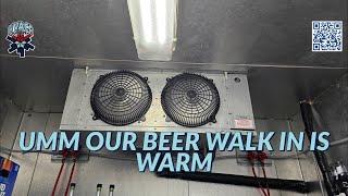 UMM OUR BEER WALK IN IS WARM