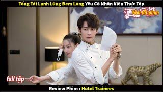 [Review Phim] Tổng Tài Lạnh Lùng Đem Lòng Yêu Cô Nhân Viên Thực Tập Và Cái Kết