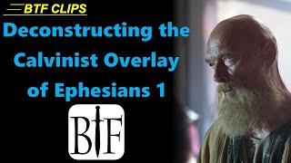 Deconstructing The Calvinist Overlay of Ephesians 1