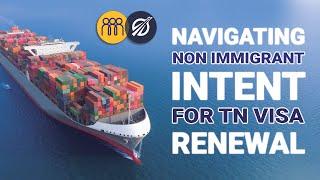 Navigate Your TN Visa Renewal: Strategies for Proving Non-Immigrant Intent