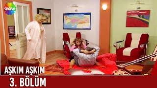 Aşkım Aşkım | 3. Bölüm