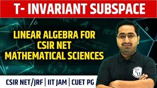 T- Invariant Subspace | Linear algebra for CSIR NET Mathematical sciences