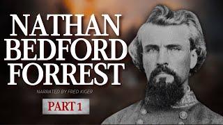 Who was Nathan Bedford Forrest? (Part 1)