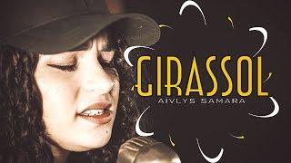 Girassol | Aívlys Samara (Cover Whindersson Nunes)