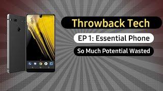 Throwback Tech Ep. 1: The Essential Phone's Epic Fail Revealed!