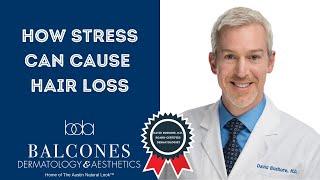 How Stress Can Cause (Temporary) Hair Loss | David Bushore, M.D. | Austin, TX | Ph: 512-459-4869