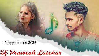 ITNA BHI JEED NAA KARO MERI JAAN // NAGPURI MIX SONG  2025 // DJ PRAWESH LATEHAR 