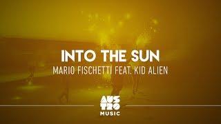 Into The Sun -  Mario Fischetti feat  Kid Alien [Austro House Hits]