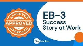 BDV helps our clients flourish throughout the entire EB-3 Visa process!