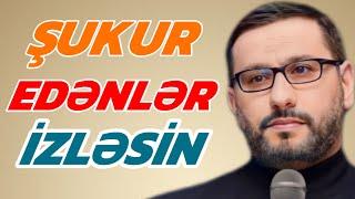 ŞUKUR EDƏNLƏR İZLƏSİN - Haci Şahin Həsənli