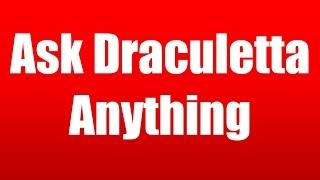 Ask Draculetta Anything