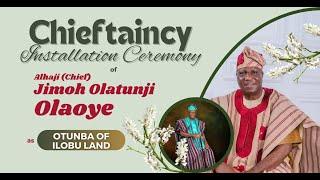 Chieftaincy Installation Ceremony of Alhaji (Chief) Jimoh Olatunji Olaoye as Otunba of Ilobu Land