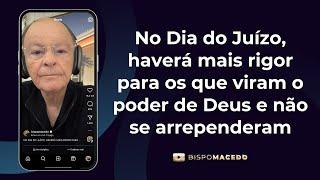 No Dia do Juízo, haverá mais rigor para os que viram o poder de Deus e não se arrependeram -08/11/24