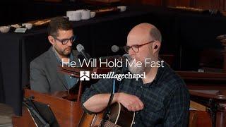 “He Will Hold Me Fast” - The Village Chapel Worship