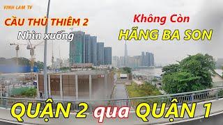 CẬN CẢNH Hãng Tàu Ba Son và Đường lên Cầu Thủ Thiêm 2 từ Quận 2 Thủ Thiêm qua Quận 1 Sài Gòn