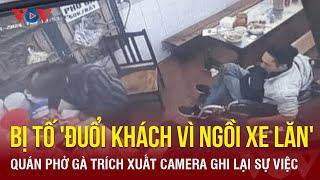 Trích xuất camera quán phở gà bị TikToker Vũ Minh Lâm "tố" đuổi vì ngồi xe lăn | Báo Điện tử VOV