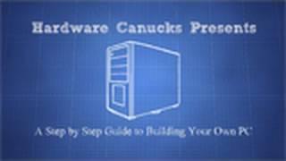 Hardware Canucks Guide to Building Your Own Personal Computer (PC)