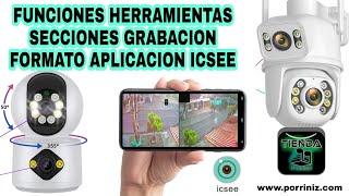 Funciones conociendo la app ICSEE grabación resolución herramientas opciónes secciones doble cámara