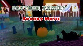 All Feather Family Halloween Music￼