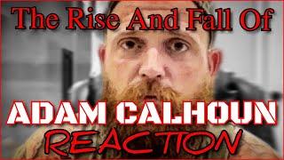 The Rise and Fall of Adam Calhoun | REACTION