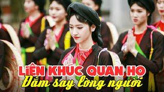 ĐẮM SAY LÒNG NGƯỜI Với Liên Khúc Dân Ca Quan Họ Bắc Ninh HAY NHẤT 2024 - Nghe Hát Quan Họ Đặc Sắc