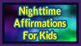 33 Positive Nighttime Affirmations For Kids Self Esteem - (WATCH AT LEAST ONCE A NIGHT!)