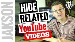 Hide Related YouTube Videos In WordPress - How To Turn Off Suggested Videos On YouTube 2017