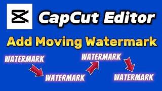 how to add moving watermark with CapCut video editor app