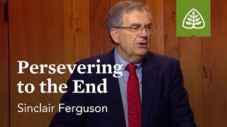 Persevering to the End: The Basics of the Christian Life with Sinclair Ferguson