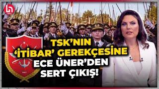 TSK'nın teğmenlere ihraç gerekçesine Ece Üner'den çok konuşulacak sözler!