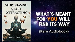 Stop Chasing, Start Attracting - What's Meant for You Will Find Its Way (Audiobook)