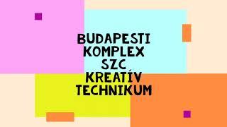 Budapesti Komplex SZC Kreatív Technikum bemutatkozó