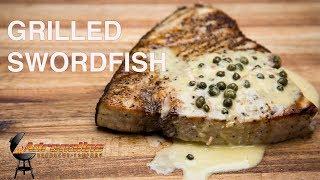 Grilled Swordfish with Lemon Wine Butter Sauce on the Slow N' Sear