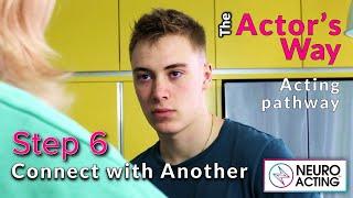 How to connect with another actor | THE ACTOR'S WAY | Step 6