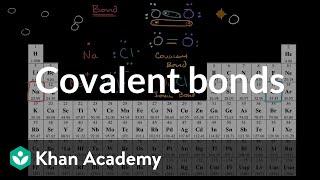 Covalent bonds | Molecular and ionic compound structure and properties | AP Chemistry | Khan Academy