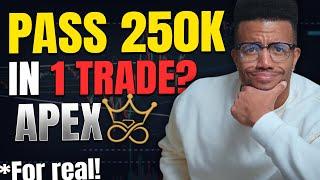 Pass Apex 250k Eval in One Trade | Apex Trader Funding