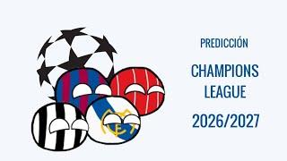 PREDICCIÓN CHAMPIONS LEAGUE 2026/2027 | PREDICCIÓN BALLS • "COUNTRYVERSE"