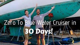 Zero to Bluewater Cruiser in 30 Days! [EP 1]