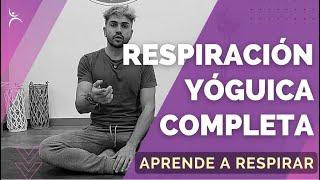 RESPIRACIÓN YÓGUICA COMPLETA | La respiración en Yoga explicada