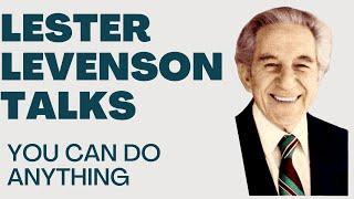 YOU CAN DO ANYTHING  - LESTER LEVENSON - LESTER LEVENSON VIDEOS - TALKS BY LESTER LEVENSON