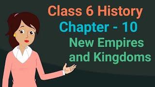 Class 6 History chapter 10 New Empires and Kingdoms cbse ncert social science