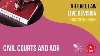 Civil Courts and ADR | A-Level Law Live Revision 2025