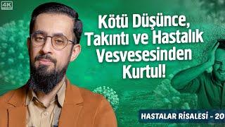 Kötü Düşünce, Takıntı ve Hastalık Vesvesesinden Kurtul! -[Hastalar Risalesi 20]-Vehim @Mehmedyildiz